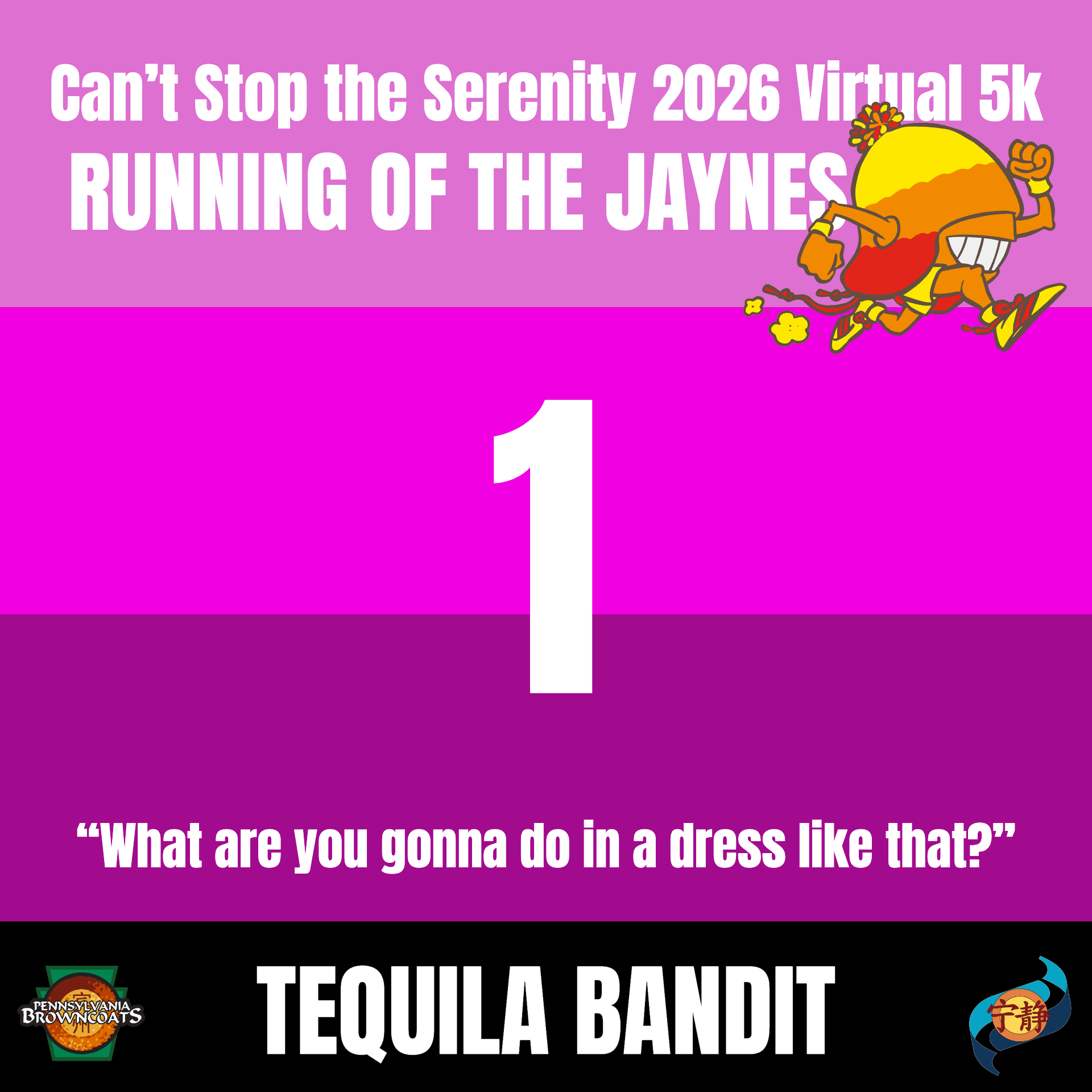 Running of the Jaynes. Can't Stop the Serenity 2023 Virtual 5k. 0000. Your Name
